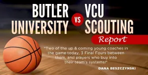 Butler University vs VCU Scouting Report